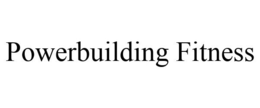 POWERBUILDING FITNESS trademark