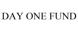 DAY ONE FUND trademark