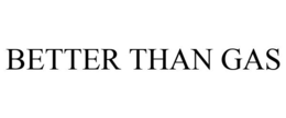 BETTER THAN GAS trademark