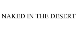 NAKED IN THE DESERT trademark