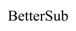 BETTERSUB trademark