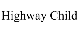 HIGHWAY CHILD trademark