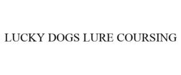 LUCKY DOGS LURE COURSING trademark