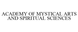ACADEMY OF MYSTICAL ARTS AND SPIRITUAL SCIENCES trademark