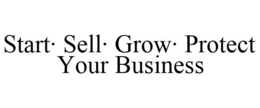 START· SELL· GROW· PROTECT YOUR BUSINESS trademark