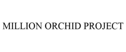 MILLION ORCHID PROJECT trademark