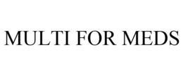 MULTI FOR MEDS trademark