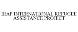 IRAP INTERNATIONAL REFUGEE ASSISTANCE PROJECT trademark