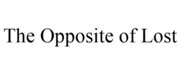 THE OPPOSITE OF LOST trademark