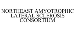 NORTHEAST AMYOTROPHIC LATERAL SCLEROSIS CONSORTIUM trademark