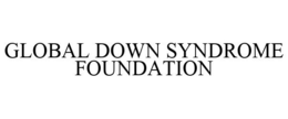GLOBAL DOWN SYNDROME FOUNDATION trademark
