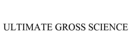 ULTIMATE GROSS SCIENCE trademark