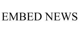 EMBED NEWS trademark