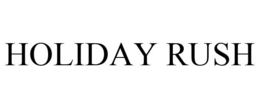 HOLIDAY RUSH trademark