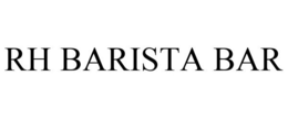 RH BARISTA BAR trademark