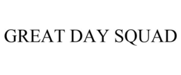 GREAT DAY SQUAD trademark