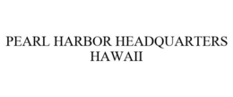 PEARL HARBOR HEADQUARTERS HAWAII trademark