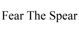 FEAR THE SPEAR trademark