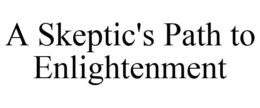 A SKEPTIC'S PATH TO ENLIGHTENMENT trademark