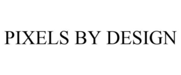 PIXELS BY DESIGN trademark