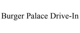 BURGER PALACE DRIVE-IN trademark