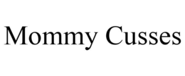 MOMMY CUSSES trademark