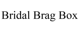 BRIDAL BRAG BOX trademark