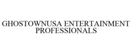 GHOSTOWNUSA ENTERTAINMENT PROFESSIONALS trademark
