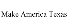 MAKE AMERICA TEXAS trademark