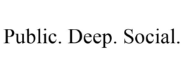 PUBLIC. DEEP. SOCIAL. trademark