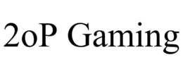 2OP GAMING trademark