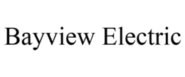 BAYVIEW ELECTRIC trademark