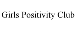 GIRLS POSITIVITY CLUB trademark