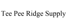 TEE PEE RIDGE SUPPLY trademark