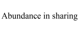 ABUNDANCE IN SHARING trademark
