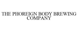 THE PHOREIGN BODY BREWING COMPANY trademark