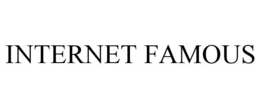 INTERNET FAMOUS trademark