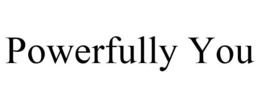 POWERFULLY YOU trademark