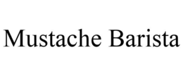MUSTACHE BARISTA trademark