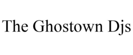THE GHOSTOWN DJS trademark