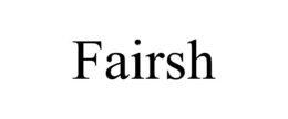 FAIRSH trademark
