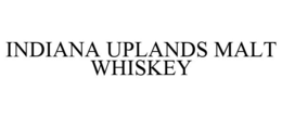 INDIANA UPLANDS MALT WHISKEY trademark