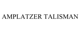 AMPLATZER TALISMAN trademark