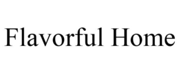 FLAVORFUL HOME trademark