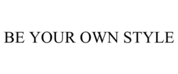 BE YOUR OWN STYLE trademark