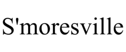 S'MORESVILLE trademark