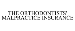 THE ORTHODONTISTS' MALPRACTICE INSURANCE trademark