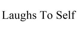 LAUGHS TO SELF trademark