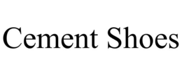 CEMENT SHOES trademark