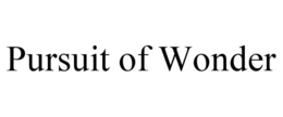 PURSUIT OF WONDER trademark